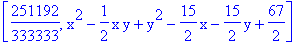 [251192/333333, x^2-1/2*x*y+y^2-15/2*x-15/2*y+67/2]